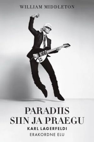 Paradiis siin ja praegu. Karl Lagerfeldi erakordne elu