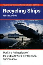 Recycling ships. Maritime archaeology of the UNESCO World Heritage Site, Suomenlinna