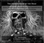 The Finnish Book of the Dead: Gods, Spirits and Creatures of the Underworld in Finnish Mythology and Folklore