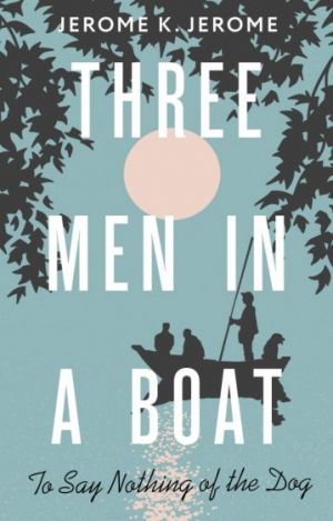 Three Men in a Boat (To say Nothing of the Dog)