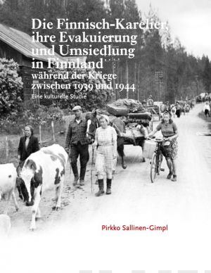 Die Finnisch-Karelier, ihre Evakuierung und Umsiedlung in Finnland während der Kriege zwischen 1939 und 1944. Eine kulturelle Studie