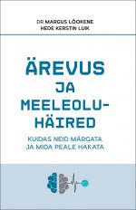 Ärevus ja meeleoluhäired: kuidas neid märgata ja mida peale hakata