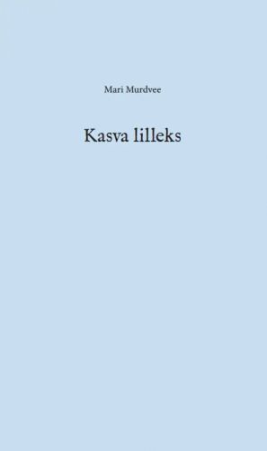 Kasva lilleks