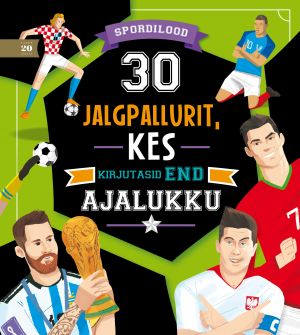 30 jalgpallurit, kes kirjutasid end ajalukku