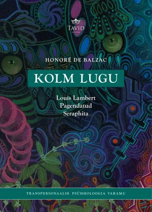 Kolm lugu. Louis Lambert. Pagendatud. Seraphita