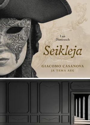 Seikleja. Giacomo Casanova ja tema aeg