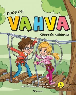 Koos on VAHVA. Soprade seiklused. Eesti keele töövihik vene oppekeelega kooli 3. klassile, 1. osa