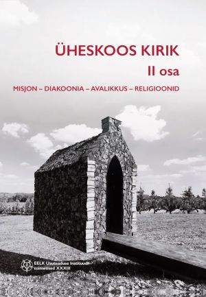 Üheskoos kirik. II osa. Misjon - diakoonia - avalikkus - religioonid