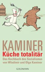 Kuche totalitär: Das Kochbuch des Sozialismus von Wladimir und Olga Kaminer