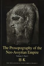 The Prosopography of the Neo-Assyrian Empire, Volume 2, Part 1. H - K. PNA 2/I