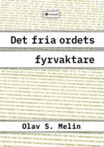 Det fria ordets fyrvaktare. 250 år av svensk tidningsutgivning i Finland