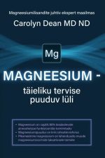 Magneesium - täieliku tervise puuduv lüli