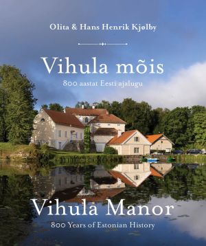 Vihula mõis. 800 aastat eesti ajalugu / vihula manor. 800 years of estonian history