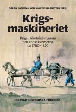 Krigsmaskineriet: Kriget, förutsättningarna och konsekvenserna ca 1780-1820