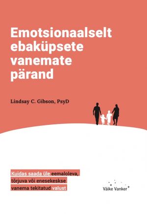 Emotsionaalselt ebaküpsete vanemate pärand