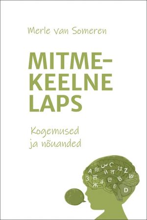 Mitmekeelne laps. kogemused ja nõuanded