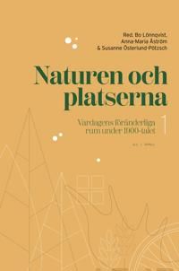 Naturen och platserna. Vardagens föränderliga rum under 1900-talet 1