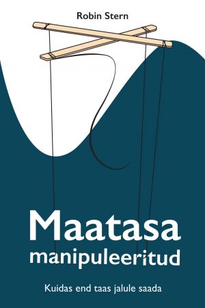 Maatasa manipuleeritud. kuidas end taas jalule saada