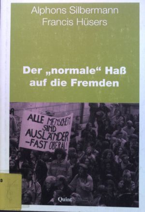 Der "normale" Hass auf die Fremden. Eine sozialwissenschaftliche Studie zu Ausmass und Hintergrunden von Fremdenfeindlichkeit in Deutschland