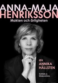 Anna-Maja Henriksson. Makten och ärligheten