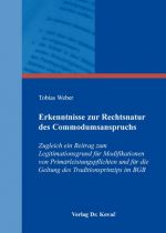 Erkenntnisse zur Rechtsnatur des Commodumsanspruchs: Zugleich ein Beitrag zum Legitimationsgrund fur Modifikationen von Primärleistungspflichten und ... im BGB