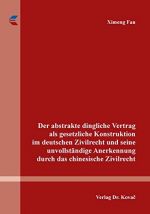 Der abstrakte dingliche Vertrag als gesetzliche Konstruktion im deutschen Zivilrecht und seine unvollständige Anerkennung durch das chinesische Zivilrecht