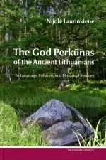 The God Perkunas of the Ancient Lithuanians: in language, folklore, and historical sources