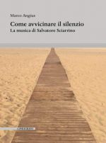 Come avvicinare il silenzio. La musica di Salvatore Sciarrino