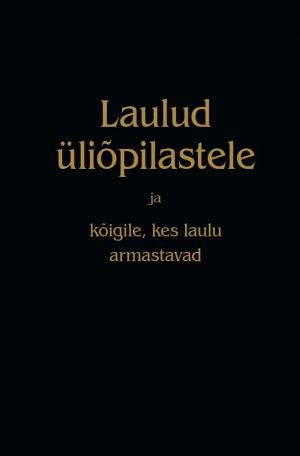 Laulud üliõpilastele ja kõigile, kes laulu armastavad