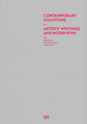 Contemporary Sculpture: Artists' Writings and Interviews (Zeitgenössische Kunst)