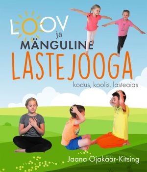 Loov ja mänguline lastejooga kodus, koolis, lasteaias