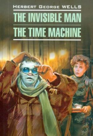 The Invisible Man. The Time Machine