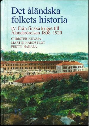 Det åländska folkets historia IV - Ålands historia från Finska kriget till Ålandsrörelsen 1808-1920