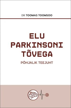 Elu parkinsoni tõvega. Põhjalik teejuht