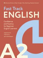 Fast Track English A2: уверенность и беглость для начинающих (Confidence and Fluency for Beginner English Learners)