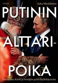 Putinin alttaripoika. Patriarkka Kirill ja Venäjän pyhä hyökkäyssota