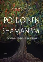 Pohjoinen shamanismi. Rituaalit, käytännöt ja historia