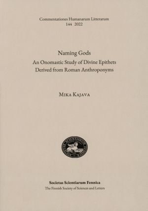 Naming Gods. An Onomastic Study of Divine Epithets Derived from Roman Anthroponyms