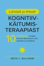 Lühidalt ja lihtsalt kognitiivkäitumisteraapiast