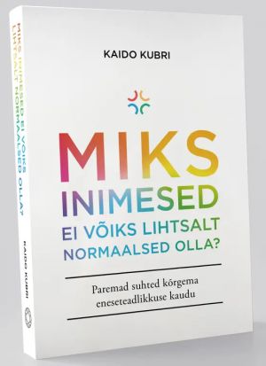 Miks inimesed ei võiks lihtsalt normaalsed olla?