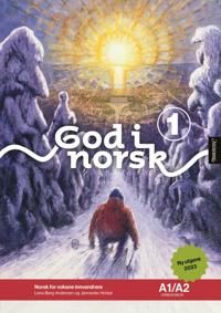 God i norsk 1. Arbeidsbok A1/A2: Norsk for voksne innvandrere