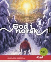 God i norsk 1. Tekstbok A1/A2: Norsk for voksne innvandrere