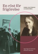 En röst för frigörelse. Emma Saltzmans livshistoria