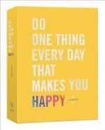 Do One Thing Every Day That Makes You Happy