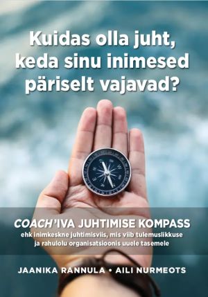 Kuidas olla juht, keda sinu inimesed päriselt vajavad? COACH'IVA JUHTIMISE KOMPASS