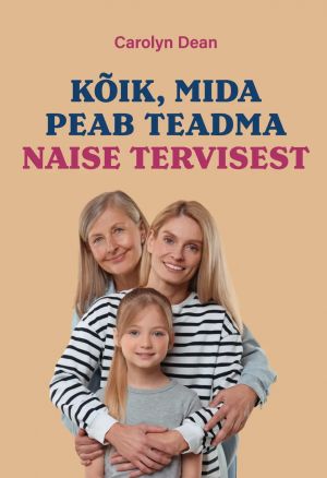 Kõik, mida peab teadma naiste tervisest