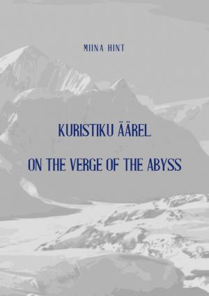 Kuristiku äärel. At the edge of the abyss