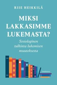 Miksi lakkasimme lukemasta? Sosiologinen tulkinta lukemisen muutoksesta