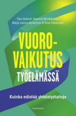 Vuorovaikutus työelämässä. Kuinka edistää yhteistyötaitoja