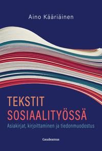 Tekstit sosiaalityössä. Asiakirjat, kirjoittaminen ja tiedonmuodostus